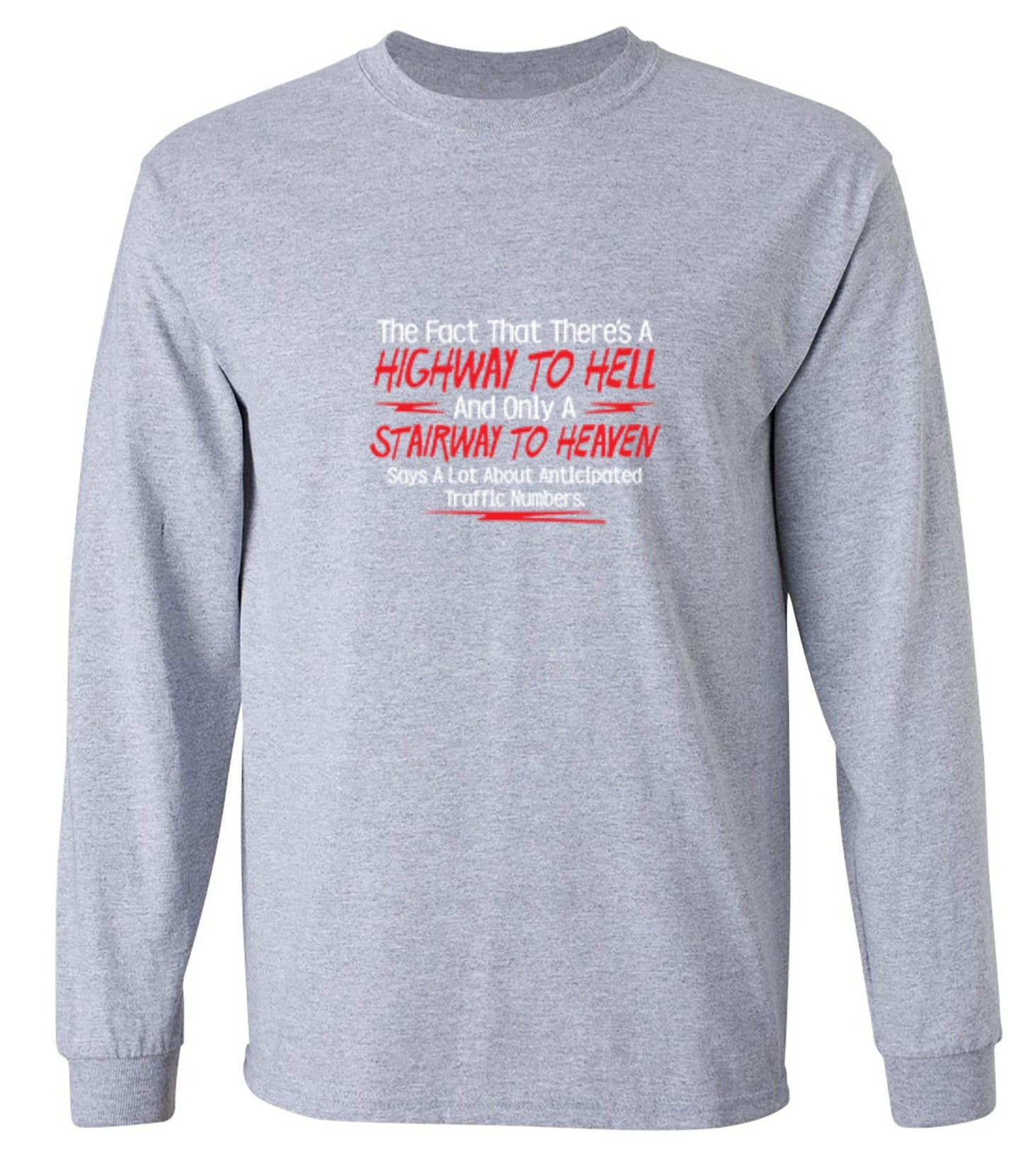 Funny T-Shirts design "The Fact That There's A Highway To Hell and Only A Stairway To Heaven Says A Lot T-Shirt - Long Sleeve"