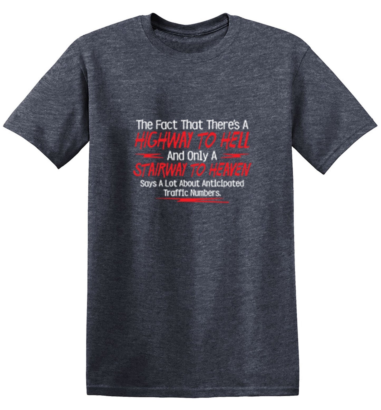 Funny T-Shirts design "The Fact That There's A Highway To Hell and Only A Stairway To Heaven Says A Lot T-Shirt"