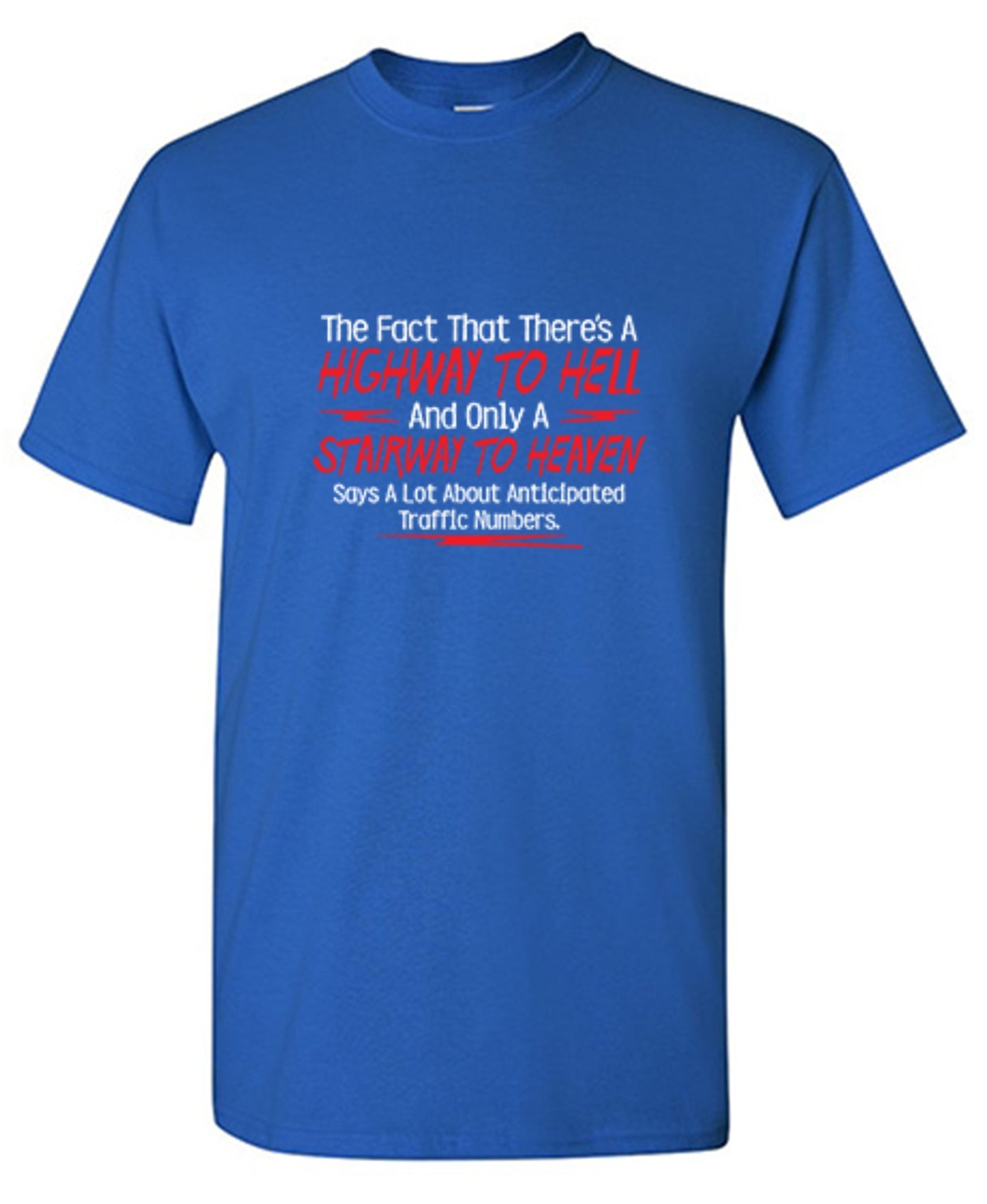 Funny T-Shirts design "The Fact That There's A Highway To Hell and Only A Stairway To Heaven Says A Lot T-Shirt"