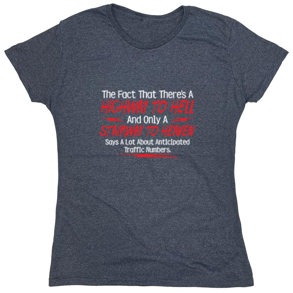Funny T-Shirts design "The Fact That There's A Highway To Hell and Only A Stairway To Heaven Says A Lot T-Shirt - Womens"
