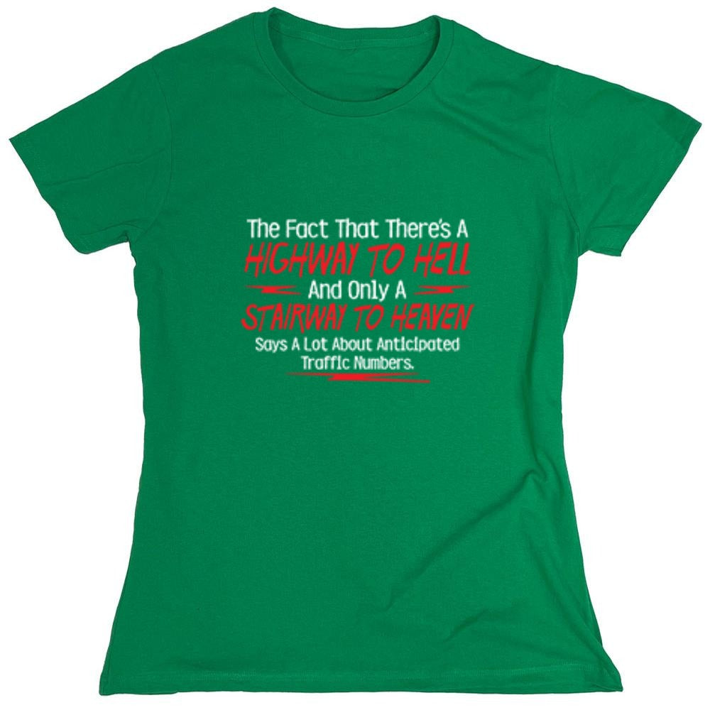 Funny T-Shirts design "The Fact That There's A Highway To Hell and Only A Stairway To Heaven Says A Lot T-Shirt - Womens"