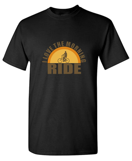 I Love The Morning Ride - Roadkill T-Shirts