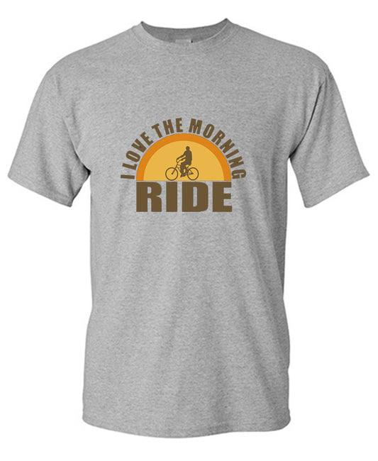 Funny T-Shirts design "I Love The Morning Ride  T-Shirt - Tall Tee"