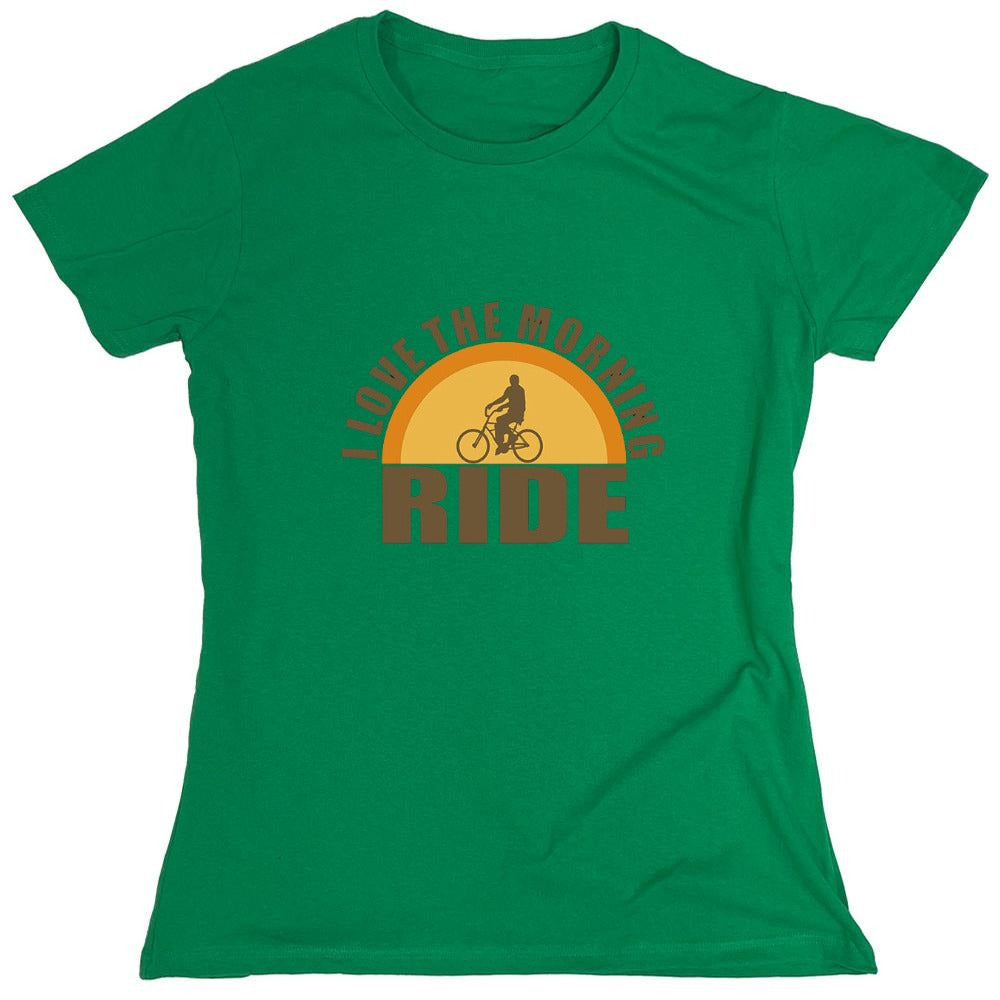 Funny T-Shirts design "I Love The Morning Ride  T-Shirt - Womens"
