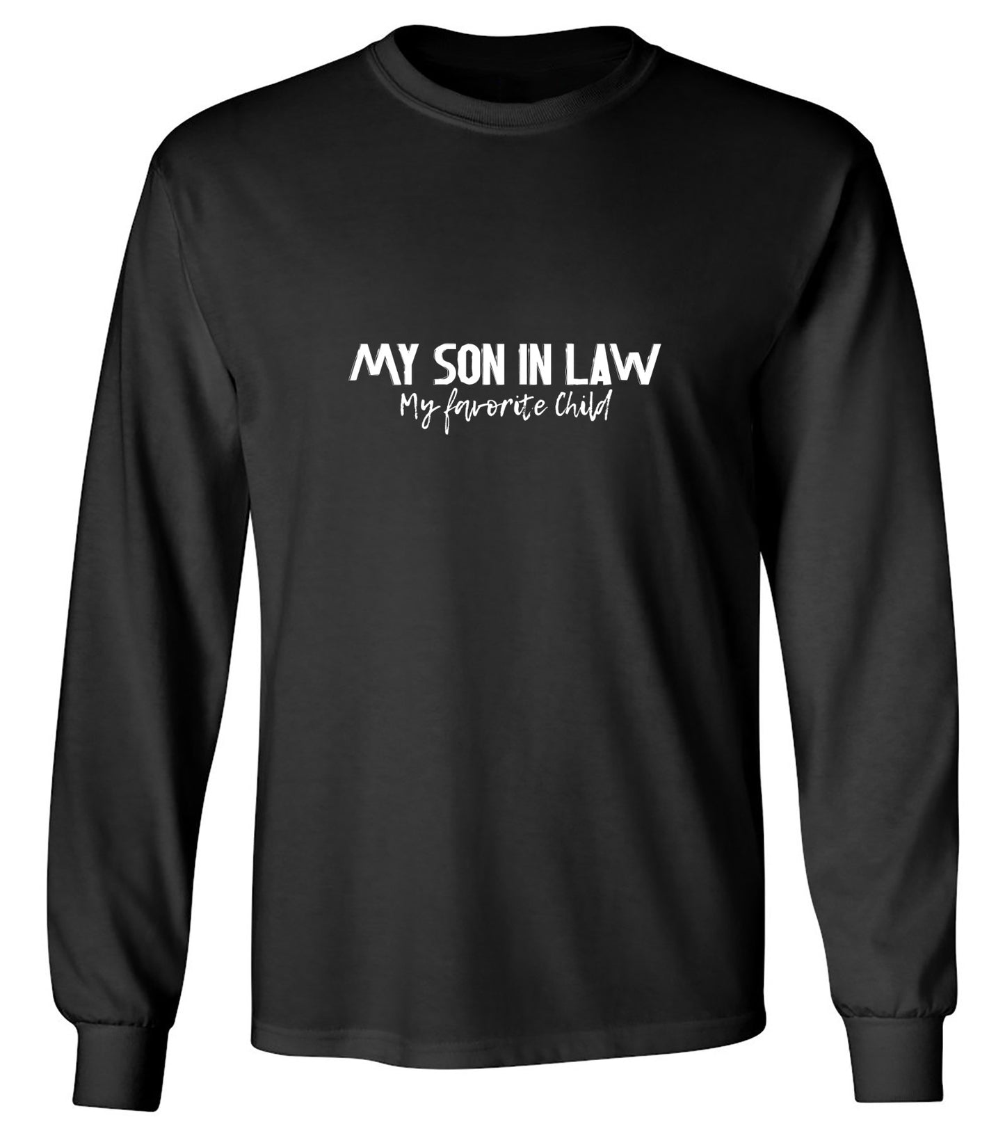 Funny T-Shirts design "My Son in Law, My Favorite Child Funny Shirt - Long Sleeve"