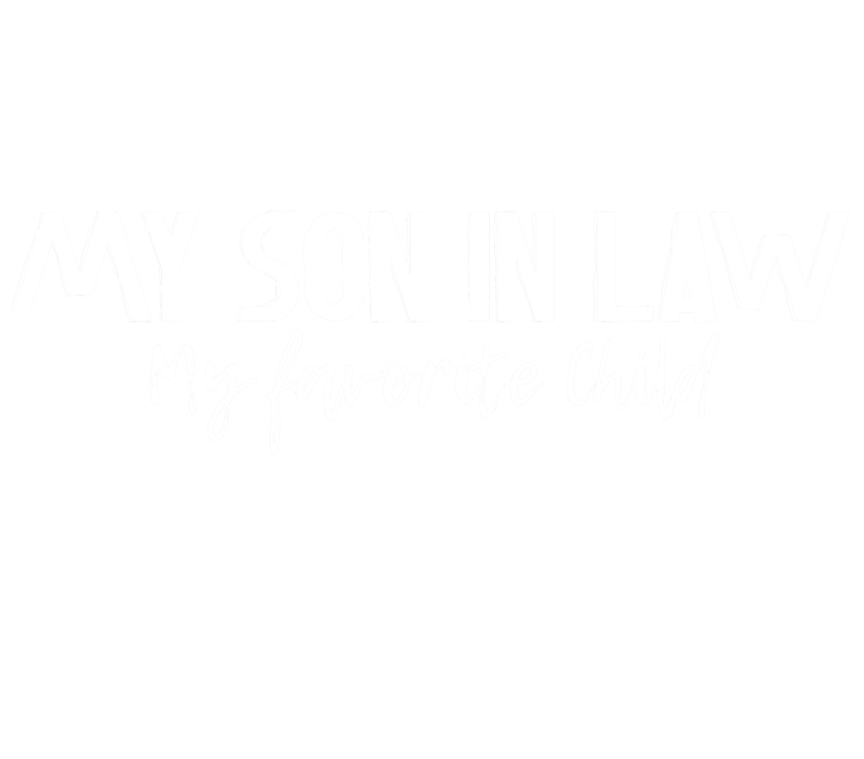 My Son in Law, My Favorite Child Funny Shirt