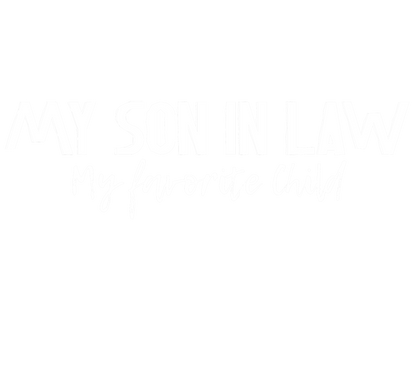 My Son in Law, My Favorite Child Funny Shirt