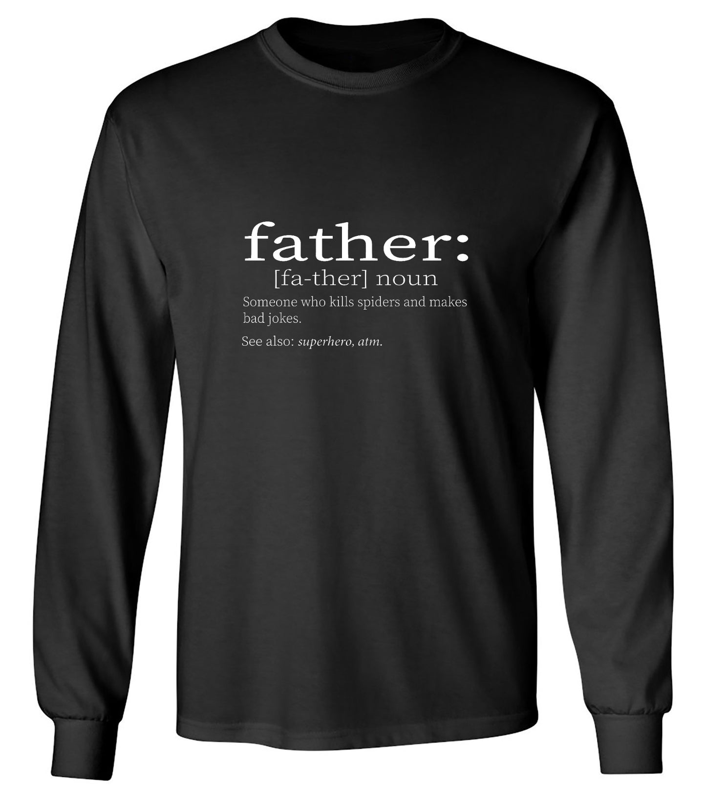 Funny T-Shirts design "Father: Someone Who Kills Spiders And Makes Bad Jokes. - Long Sleeve"