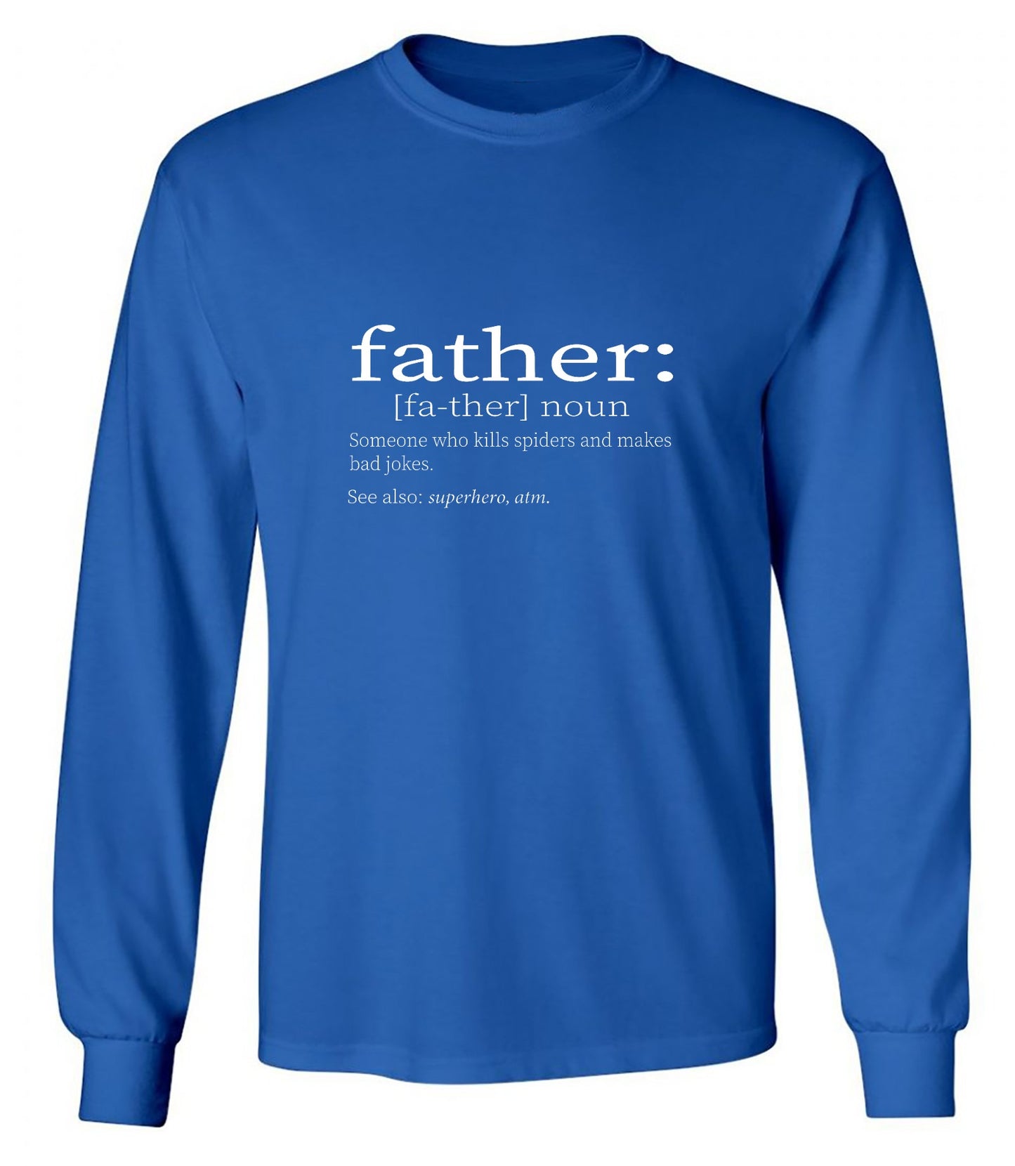 Funny T-Shirts design "Father: Someone Who Kills Spiders And Makes Bad Jokes. - Long Sleeve"