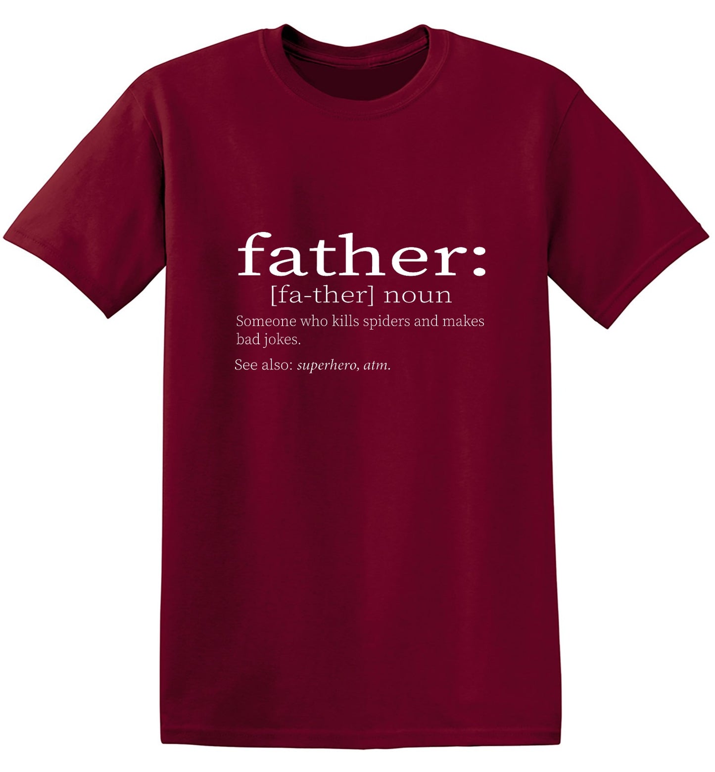 Funny T-Shirts design "Father: Someone Who Kills Spiders And Makes Bad Jokes. - Ring Spun Tee"