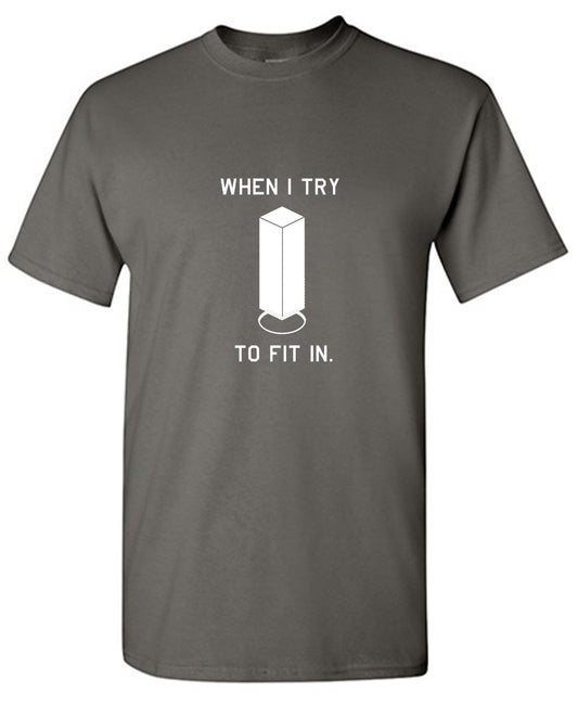 Funny T-Shirts design "When I Try To Fit In - Youth"
