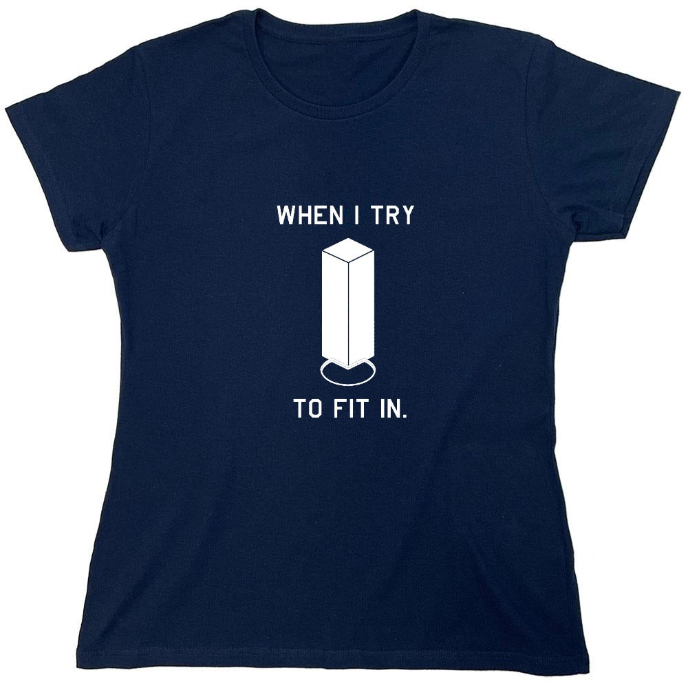Funny T-Shirts design "When I Try To Fit In - Womens"