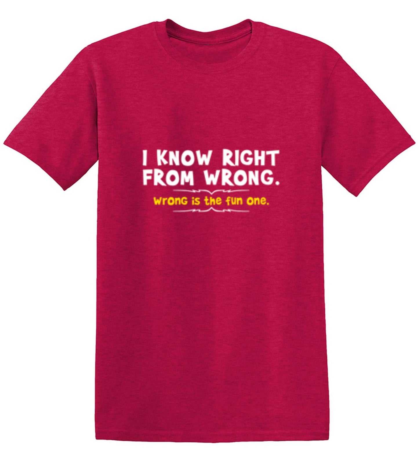Funny T-Shirts design "I Know Right From Wrong. Wrong Is The Fun One."
