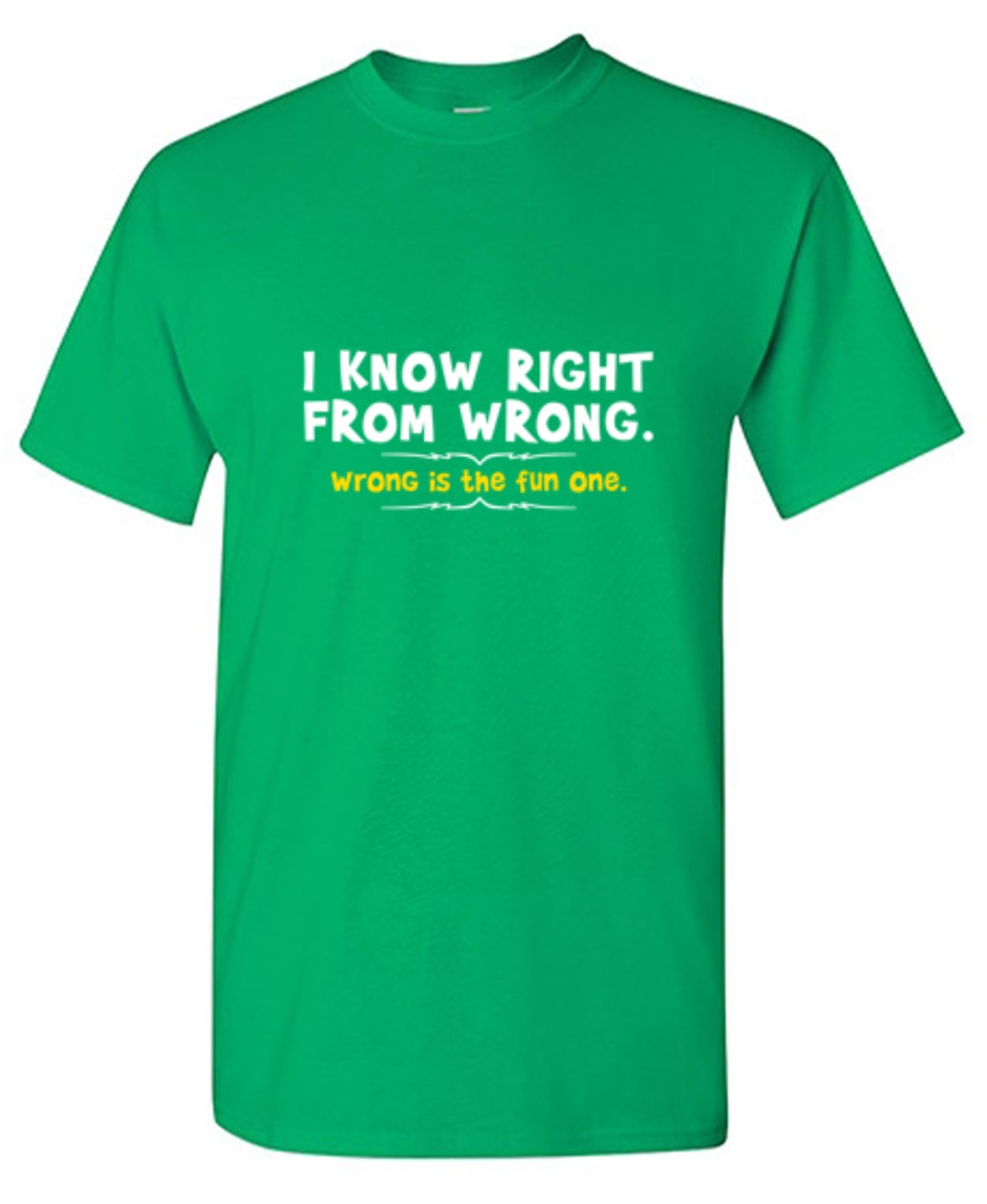 Funny T-Shirts design "I Know Right From Wrong. Wrong Is The Fun One."