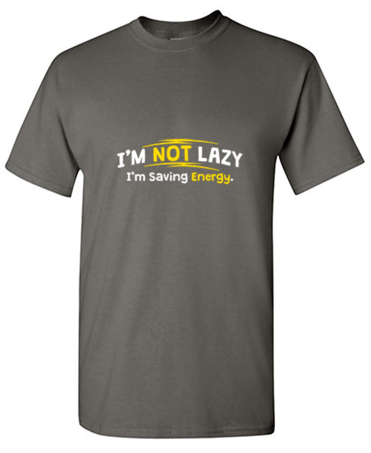 Funny T-Shirts design "I'm Not Lazy I'm Saving Energy"
