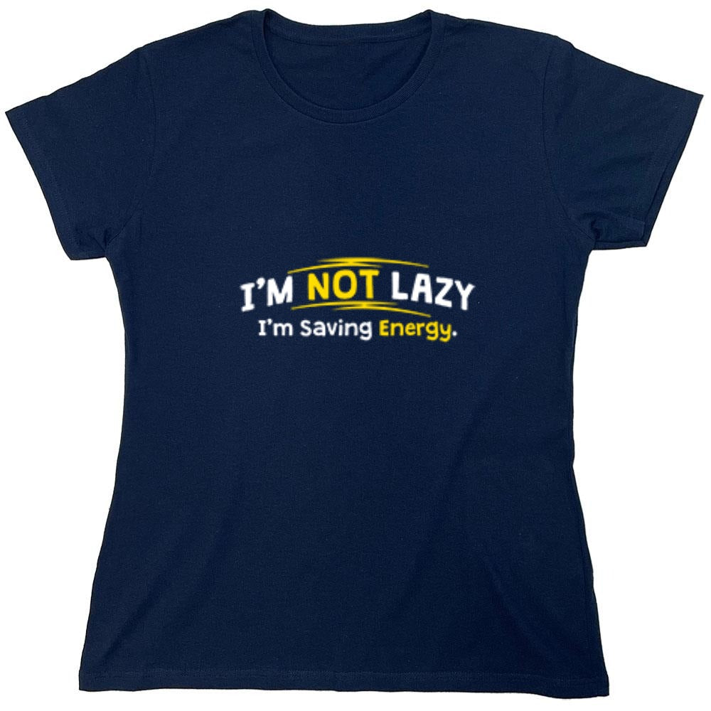 Funny T-Shirts design "I'm Not Lazy I'm Saving Energy - Womens"
