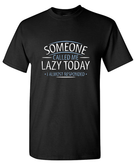Funny T-Shirts design "Someone Called Me Lazy Today I Almost Responded - Youth"