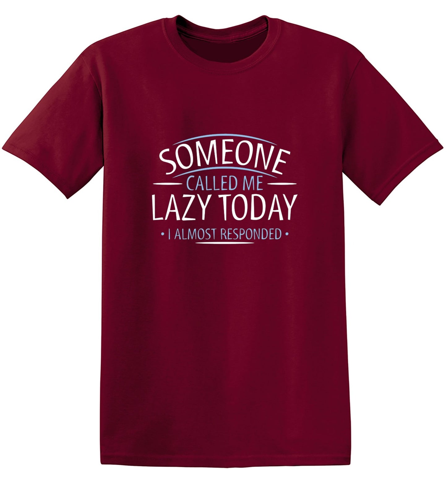 Funny T-Shirts design "Someone Called Me Lazy Today I Almost Responded"