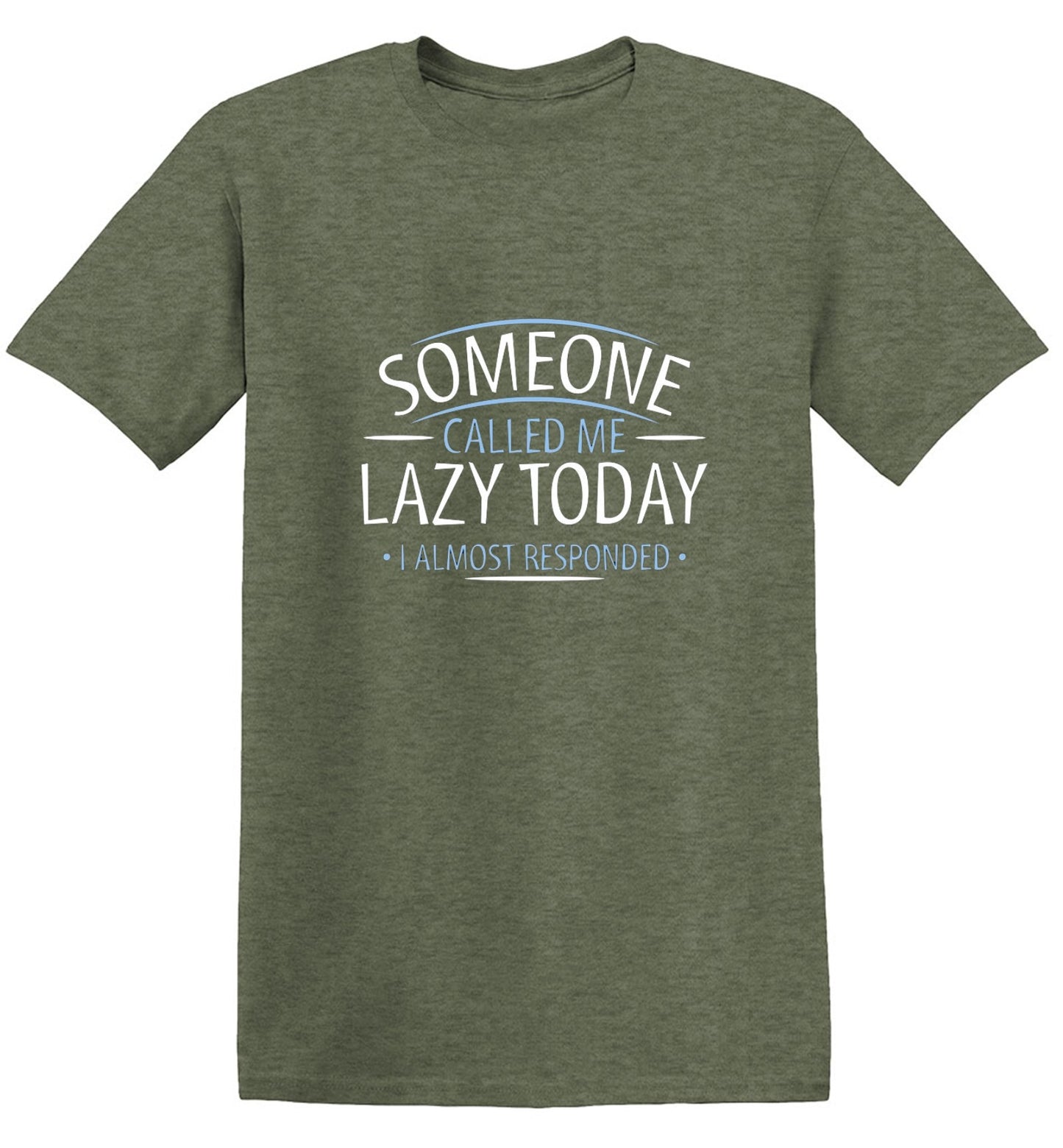 Funny T-Shirts design "Someone Called Me Lazy Today I Almost Responded"