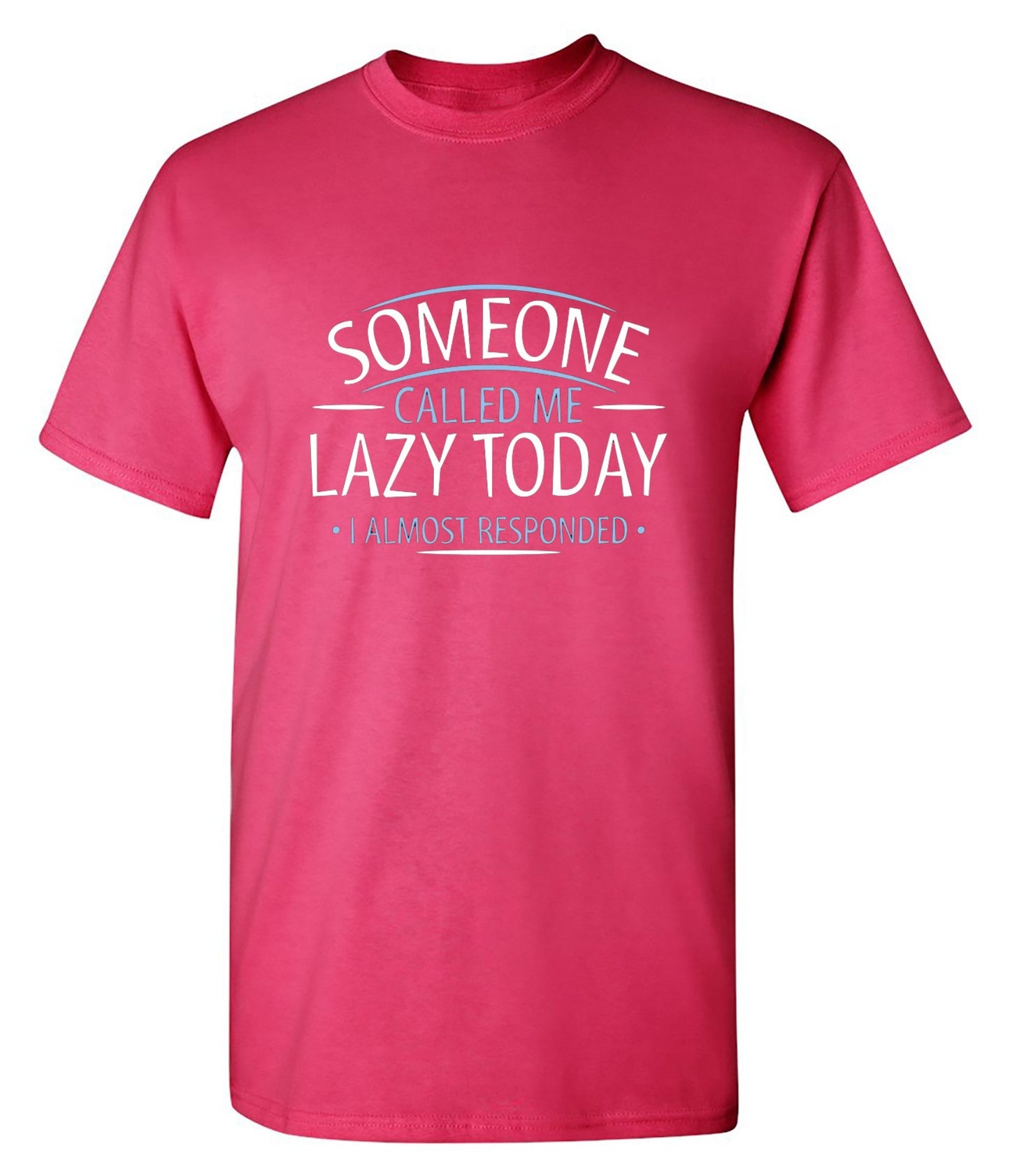 Funny T-Shirts design "Someone Called Me Lazy Today I Almost Responded"
