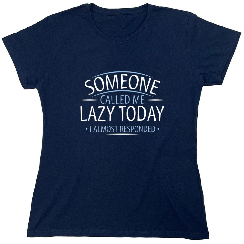 Funny T-Shirts design "Someone Called Me Lazy Today I Almost Responded - Womens"