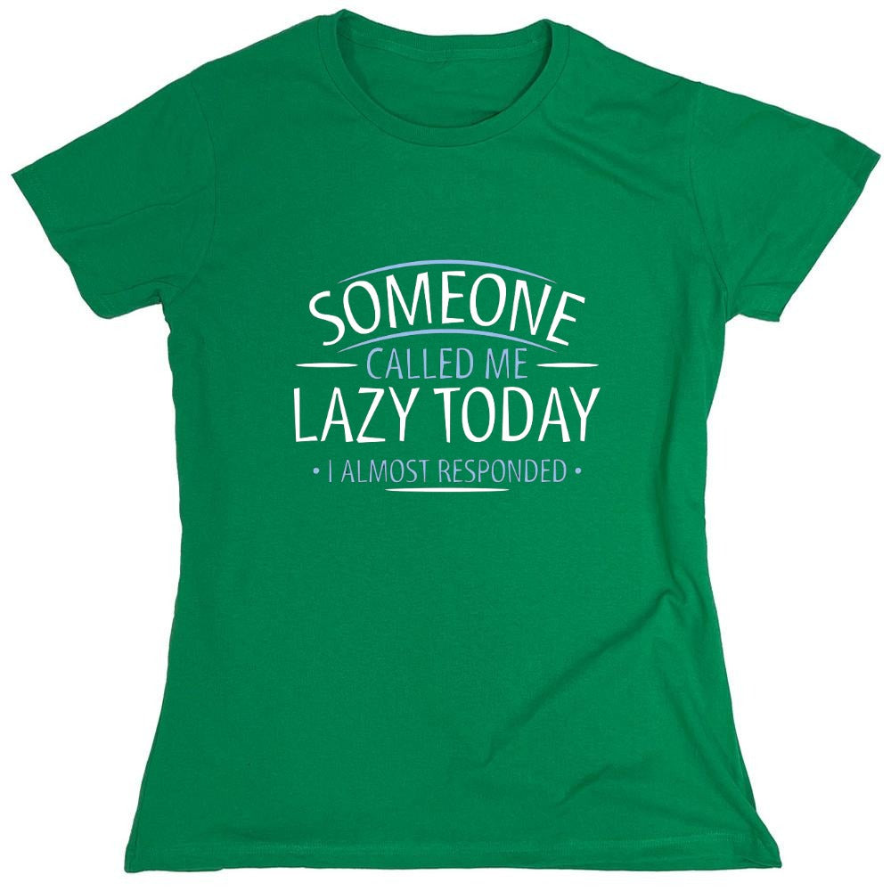 Funny T-Shirts design "Someone Called Me Lazy Today I Almost Responded - Womens"