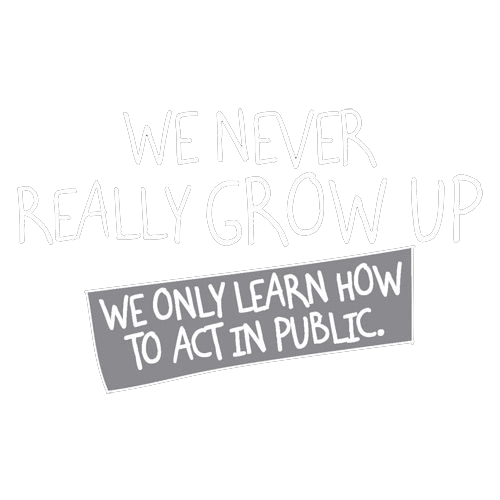 Funny T-Shirts design "We Never Really Grow Up We Only Learn How To Act In Public"