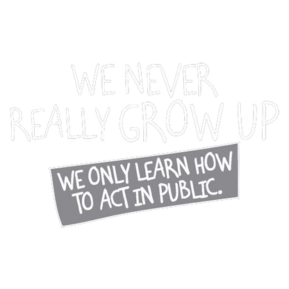 Funny T-Shirts design "We Never Really Grow Up We Only Learn How To Act In Public"