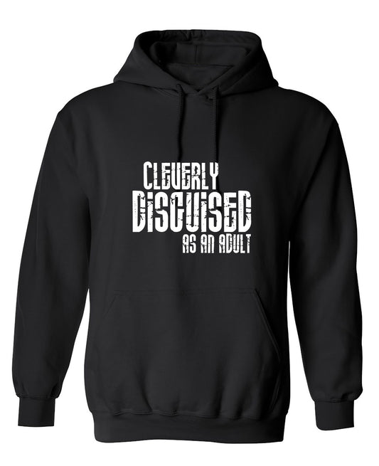 Funny T-Shirts design "Cleverly Disguised As An Adult T-Shirt - Hoodie"