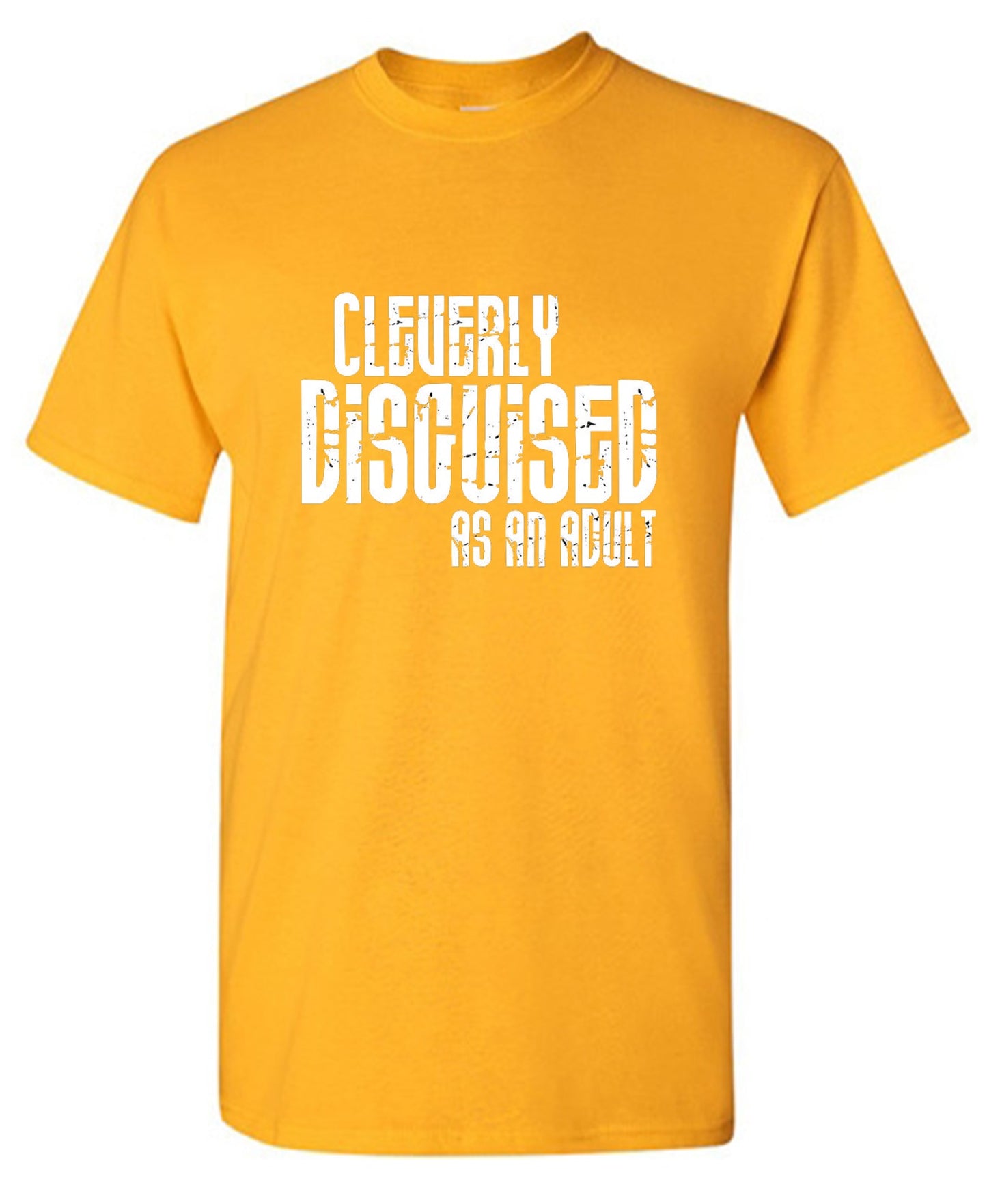 Funny T-Shirts design "Cleverly Disguised As An Adult T-Shirt"
