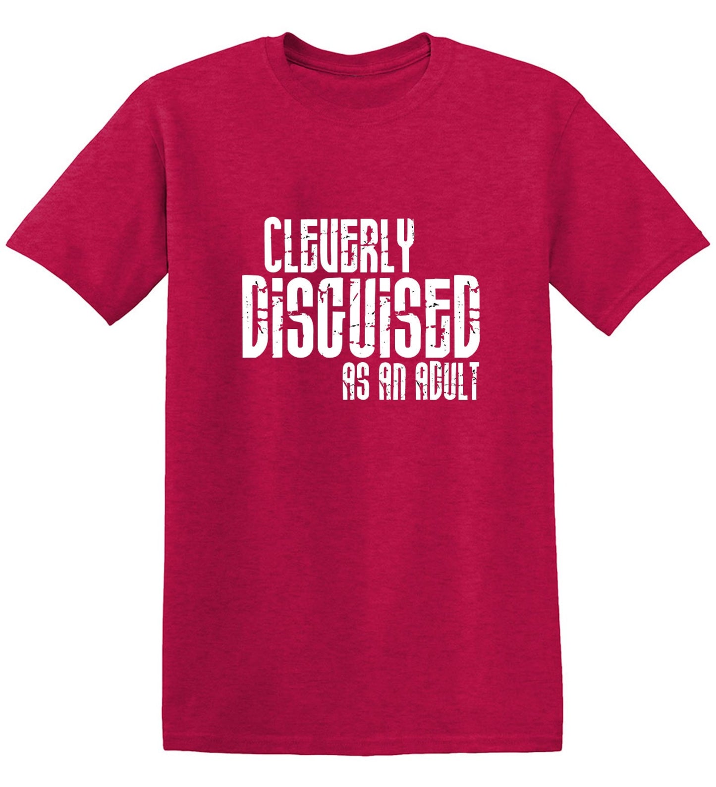 Funny T-Shirts design "Cleverly Disguised As An Adult T-Shirt"