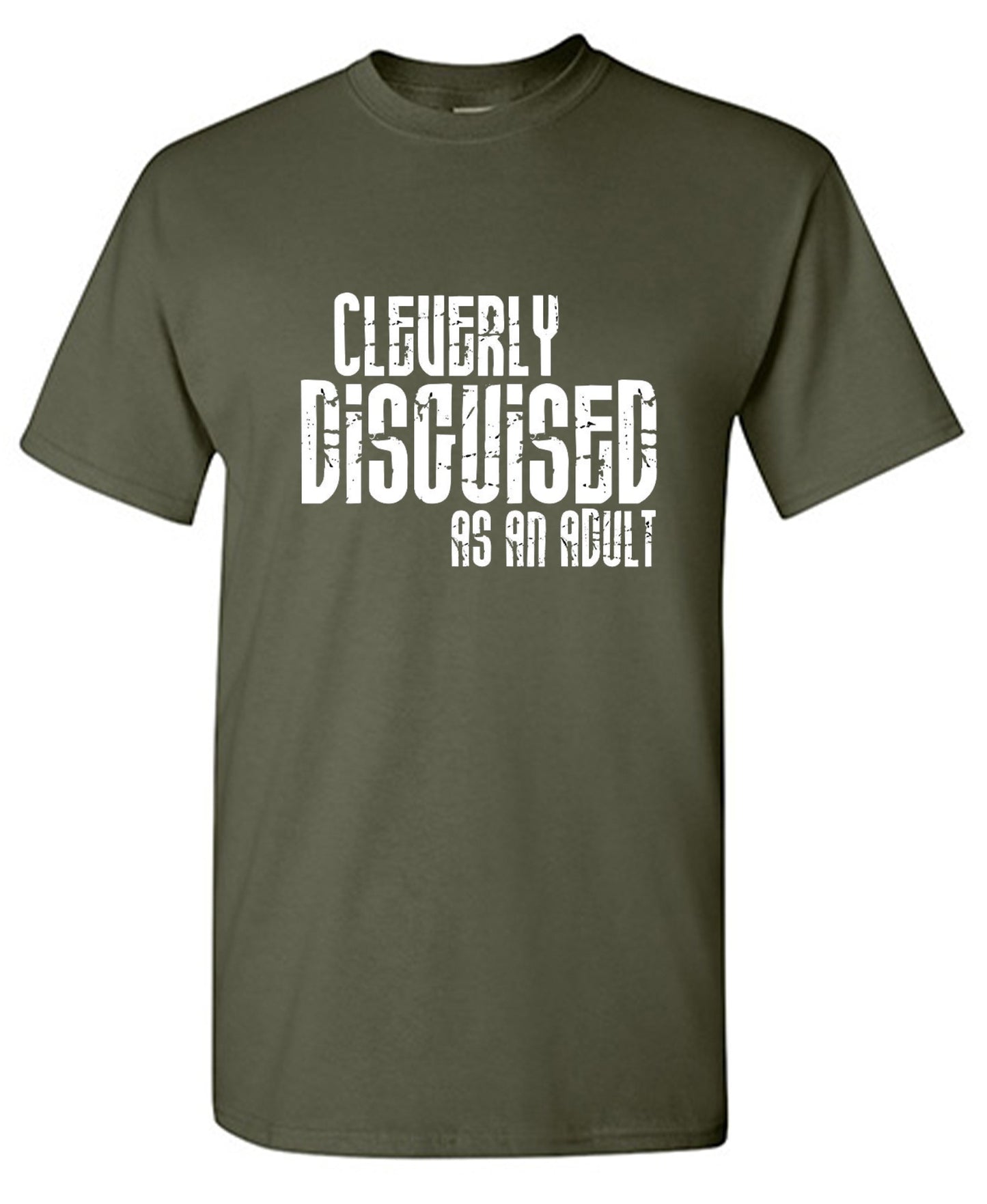 Funny T-Shirts design "Cleverly Disguised As An Adult T-Shirt"