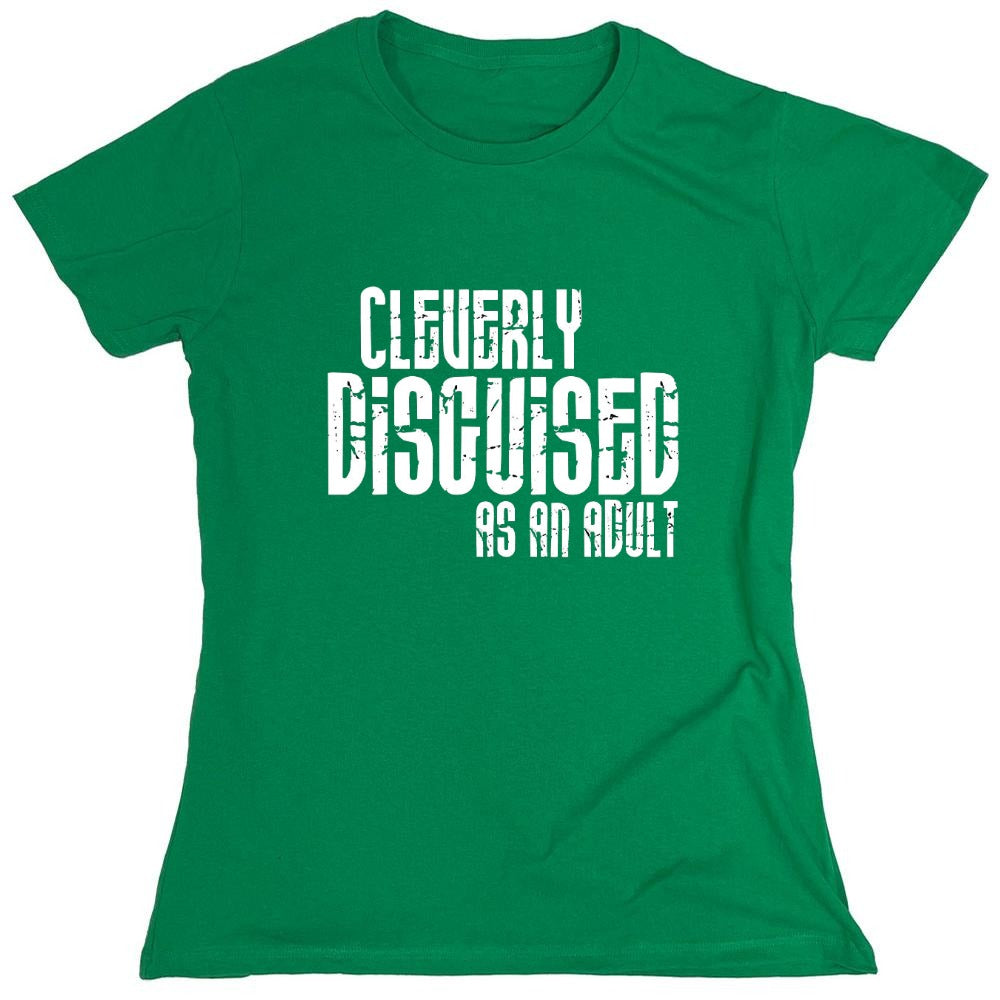 Funny T-Shirts design "Cleverly Disguised As An Adult T-Shirt - Womens"