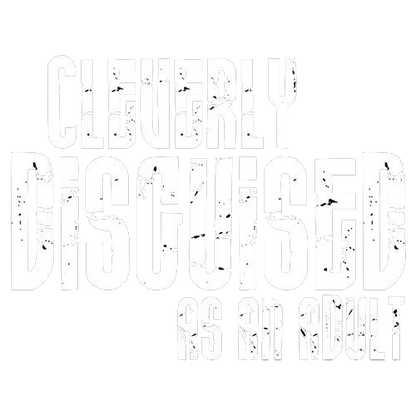 Funny T-Shirts design "Cleverly Disguised As An Adult T-Shirt"