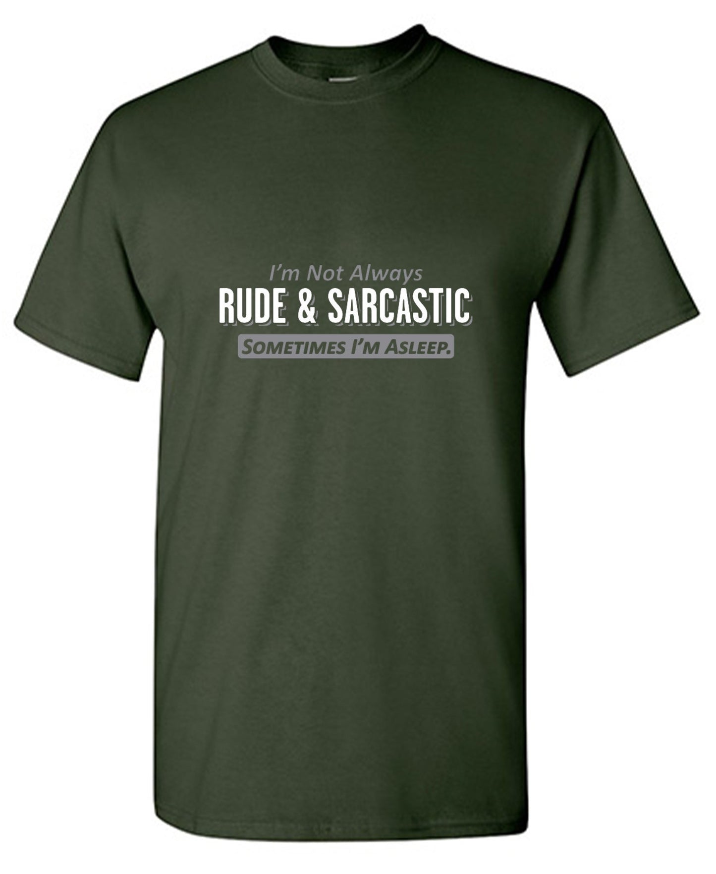 Funny T-Shirts design "I'm Not Always Rude & Sarcastic Sometimes I'm Asleep T-Shirt"