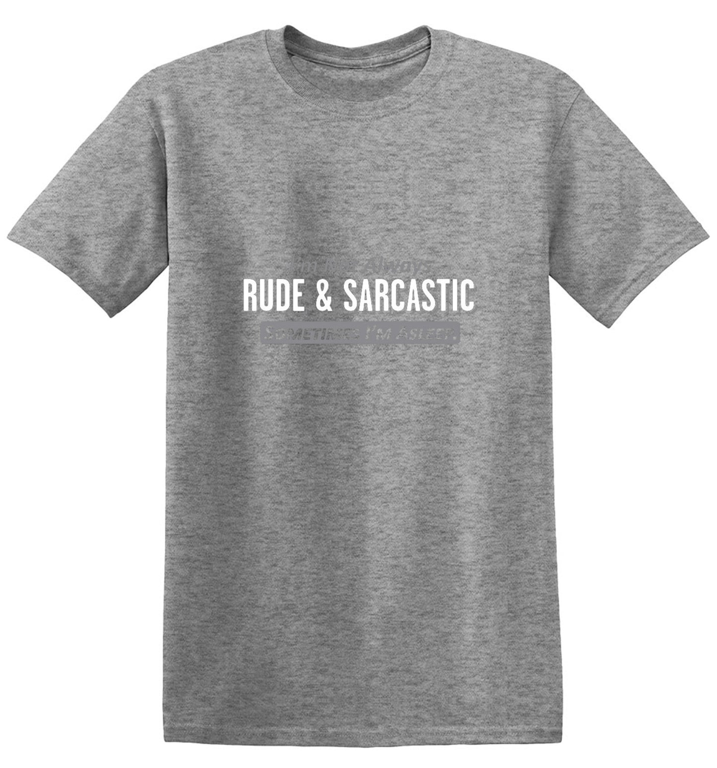 Funny T-Shirts design "I'm Not Always Rude & Sarcastic Sometimes I'm Asleep T-Shirt"
