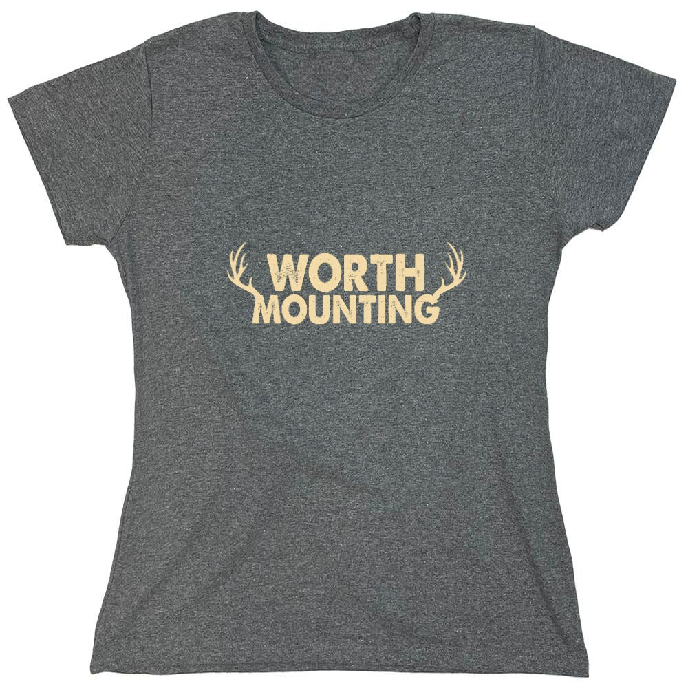Funny T-Shirts design "Worth Mounting T-Shirt - Womens"
