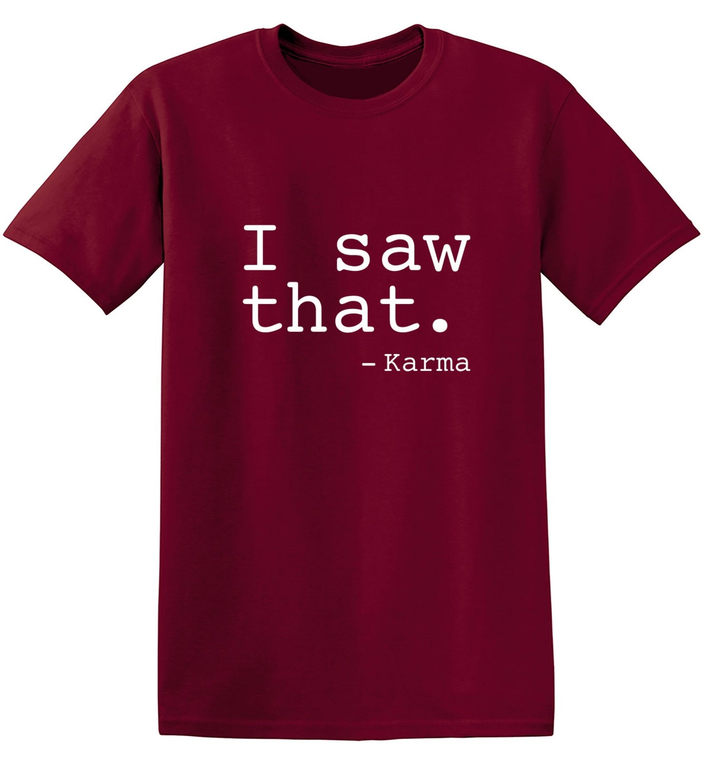 Funny T-Shirts design "I Saw That. - Karma"