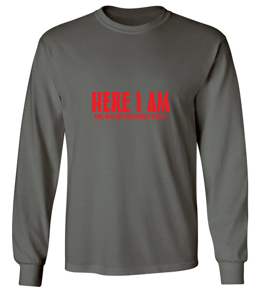 Funny T-Shirts design "Here I Am, Now What Are Your Other 2 Wishes - Long Sleeve"