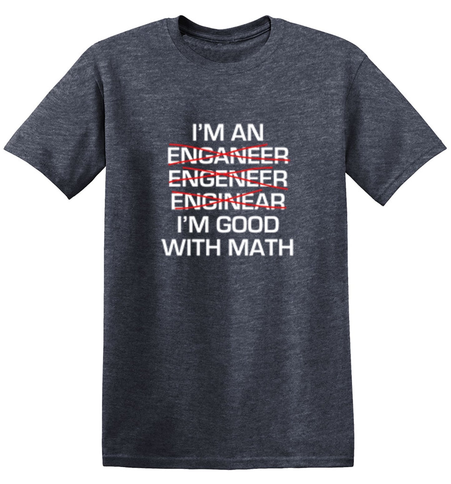 Funny T-Shirts design "I Am An Enganeer Engeneer Enginear I'm Good With Math  T-Shirt"