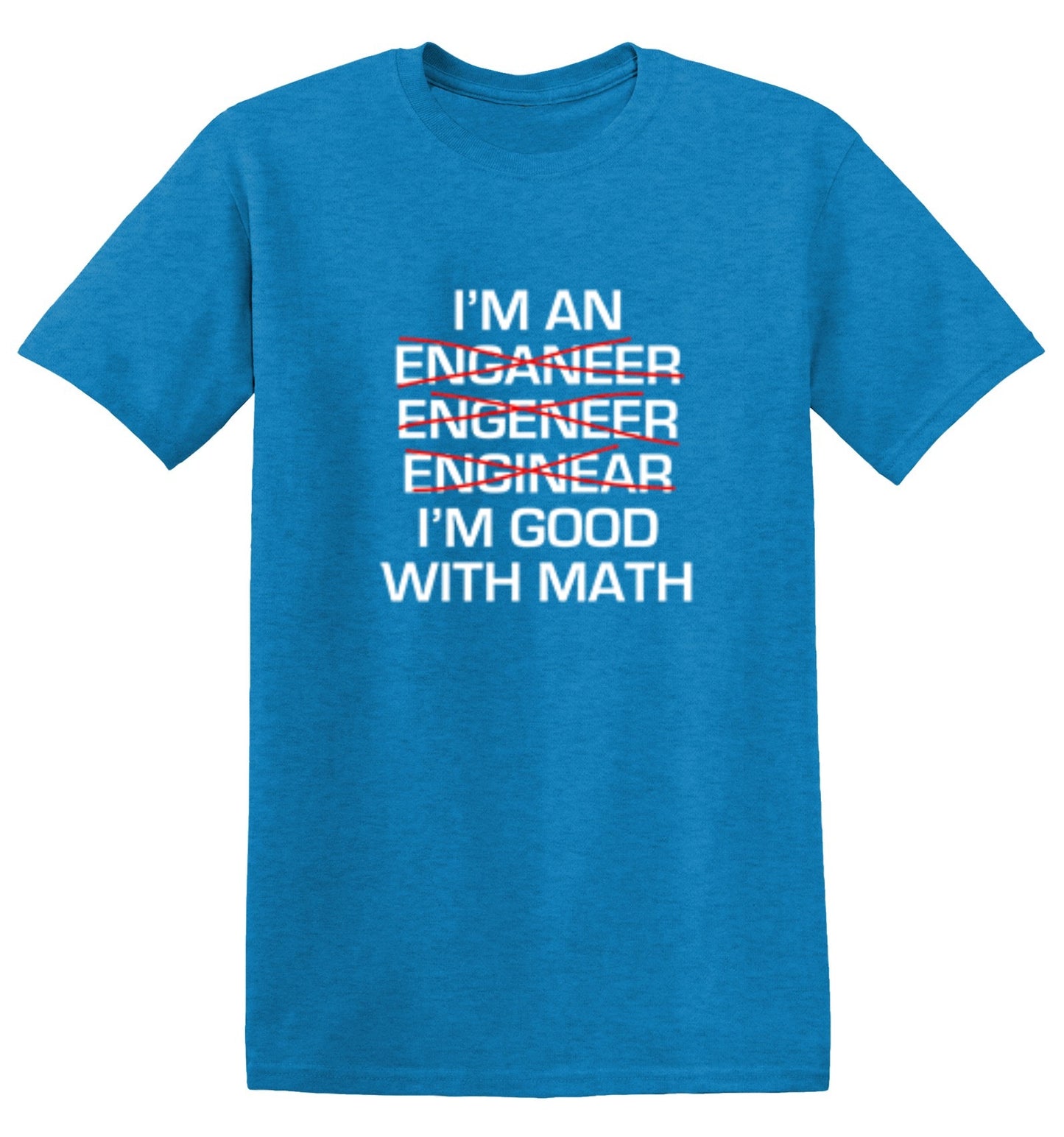 Funny T-Shirts design "I Am An Enganeer Engeneer Enginear I'm Good With Math  T-Shirt"