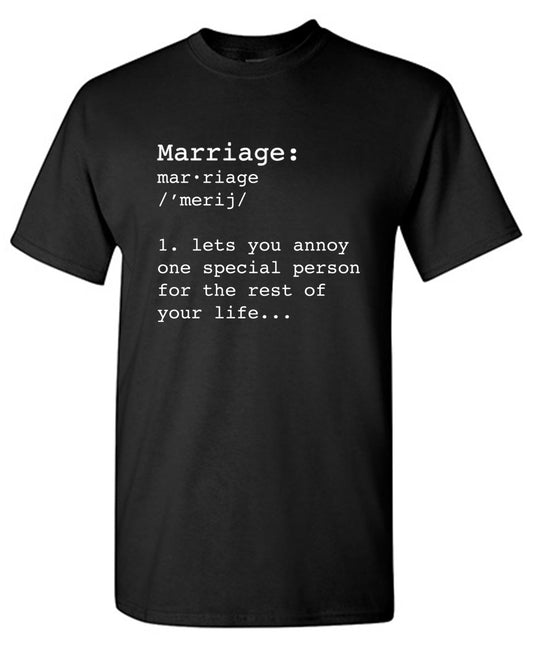 Funny T-Shirts design "Marriage: One Special Person For The Rest Of Your Life - Ring Spun Tee"
