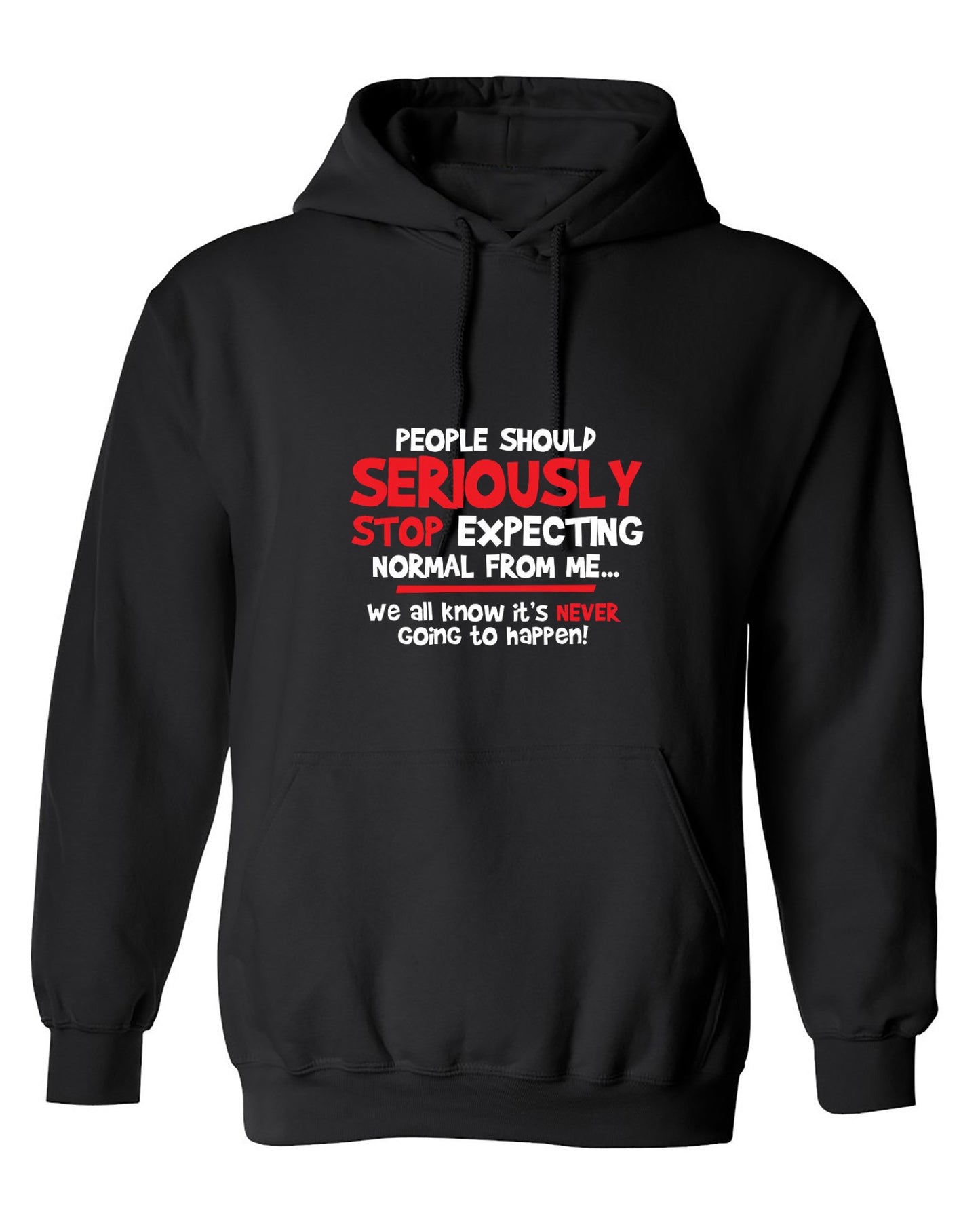 Funny T-Shirts design "People Should Seriously Stop Expecting Normal From Me We All Know It's Never... T-Shirts - Hoodie"