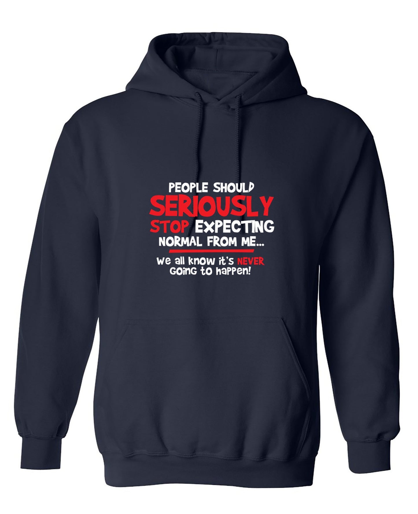 Funny T-Shirts design "People Should Seriously Stop Expecting Normal From Me We All Know It's Never... T-Shirts - Hoodie"