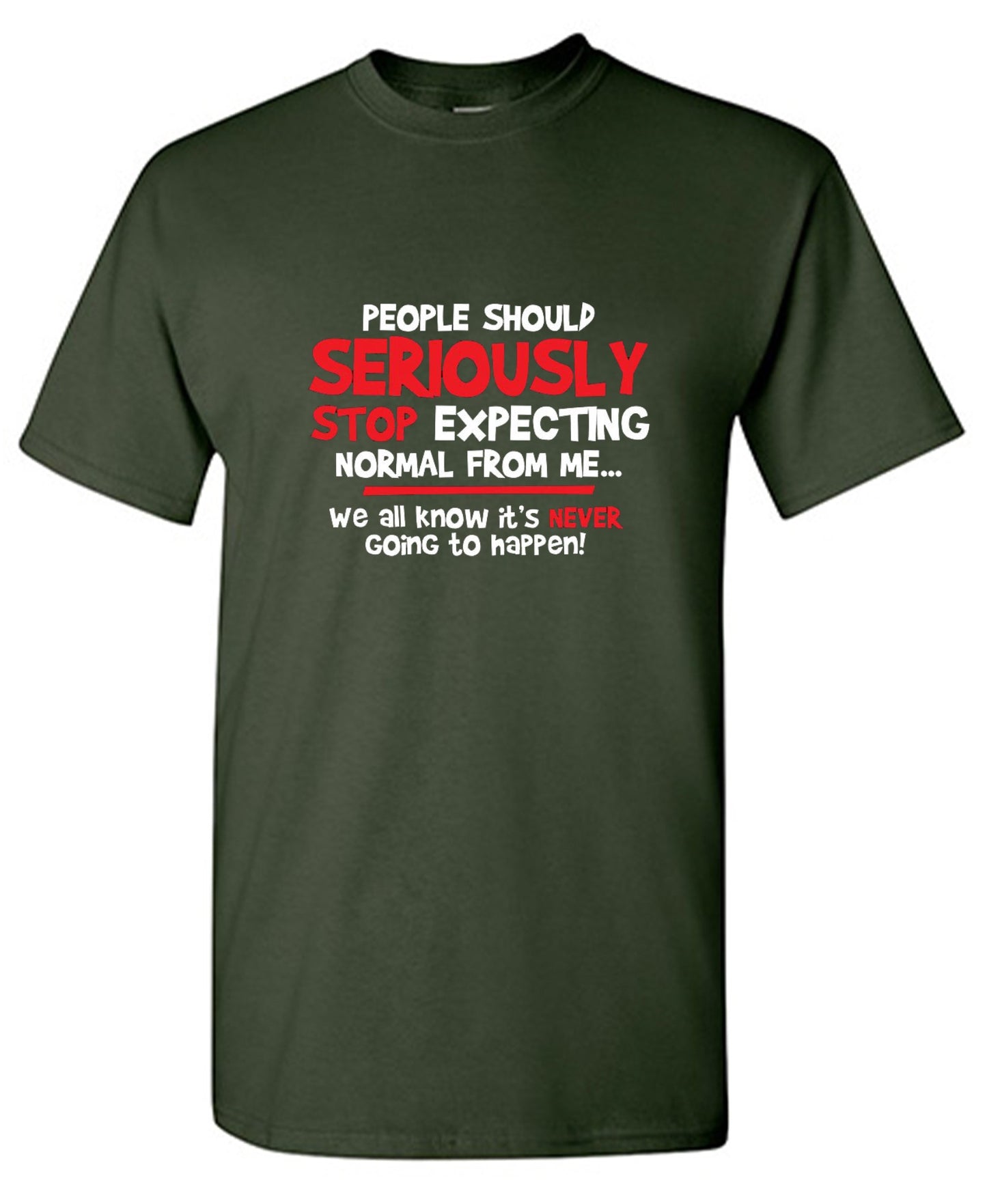 Funny T-Shirts design "People Should Seriously Stop Expecting Normal From Me We All Know It's Never... T-Shirts - Youth"