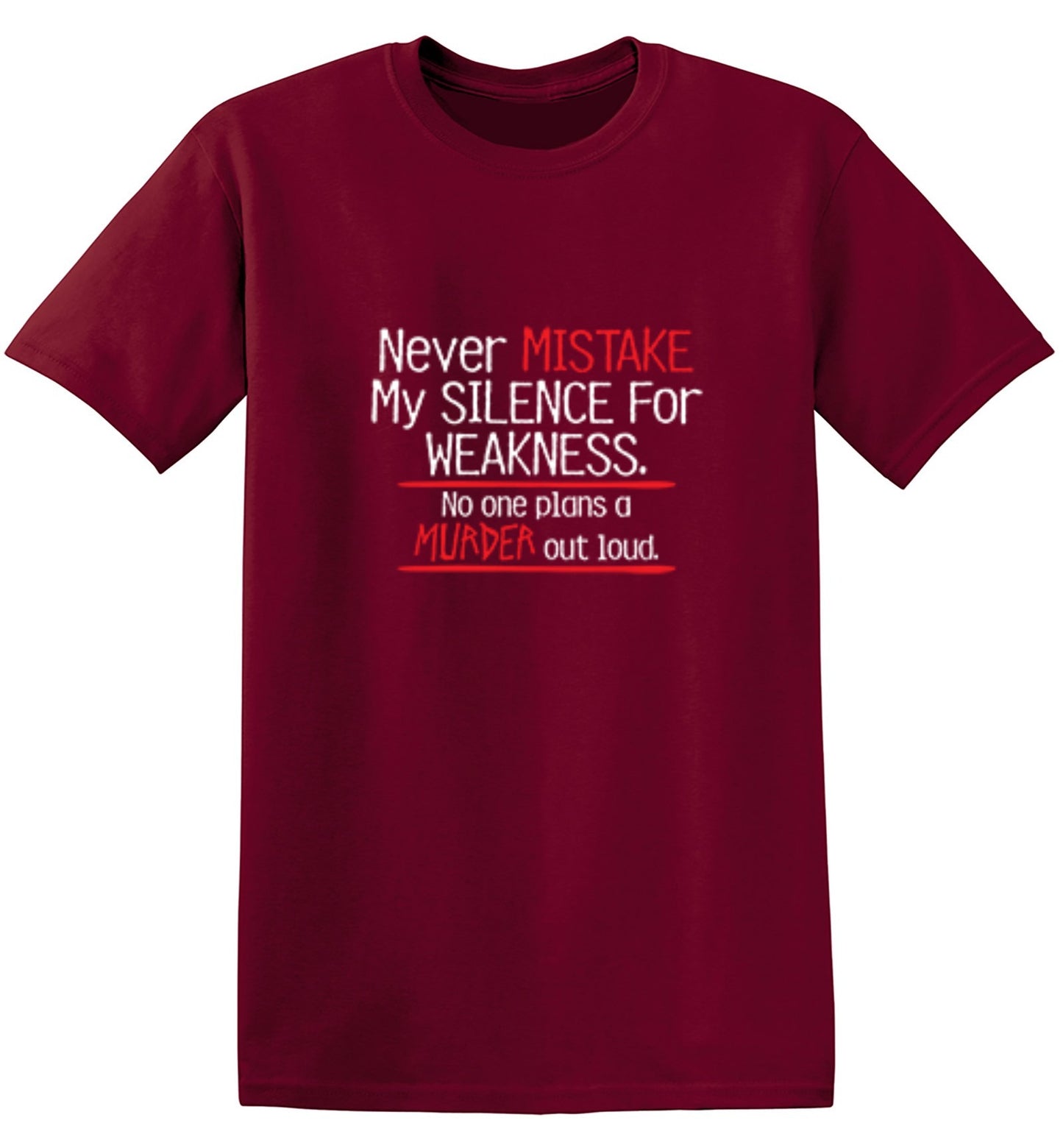 Funny T-Shirts design "Never Mistake My Silence For Weakness No One Plans A Murder Out Loud"