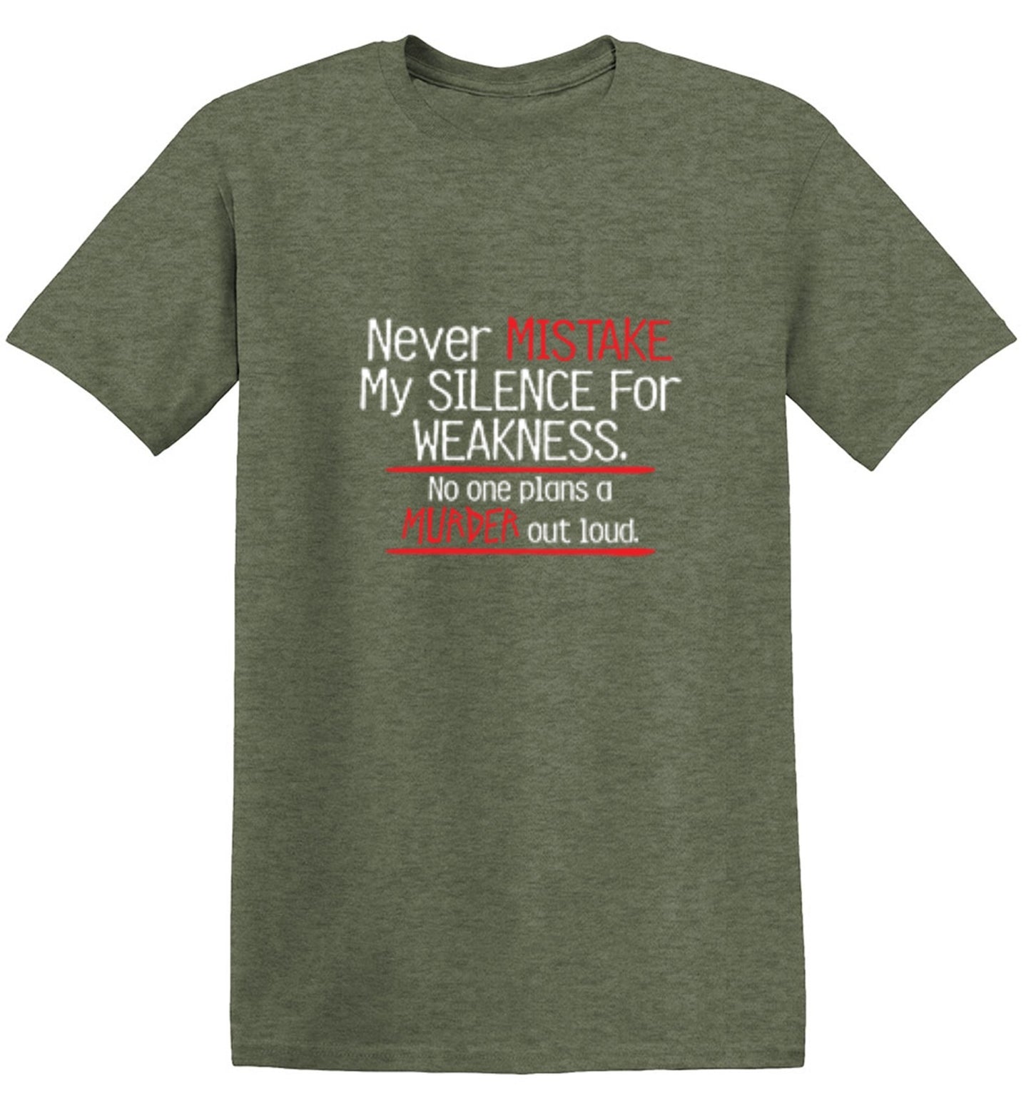 Funny T-Shirts design "Never Mistake My Silence For Weakness No One Plans A Murder Out Loud"