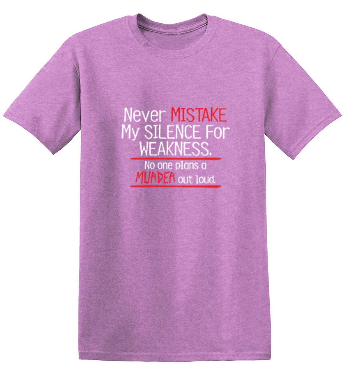 Funny T-Shirts design "Never Mistake My Silence For Weakness No One Plans A Murder Out Loud"