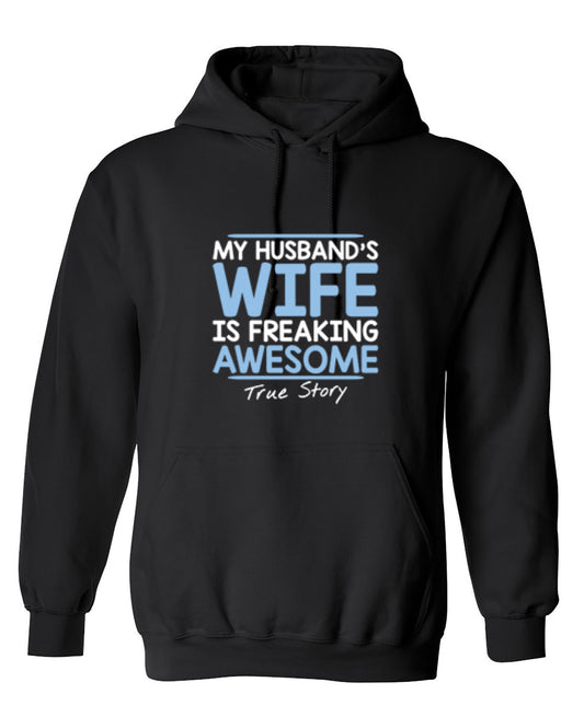 Funny T-Shirts design "My Husband's Wife Is Freaking Awesome True Story T-Shirt - Hoodie"