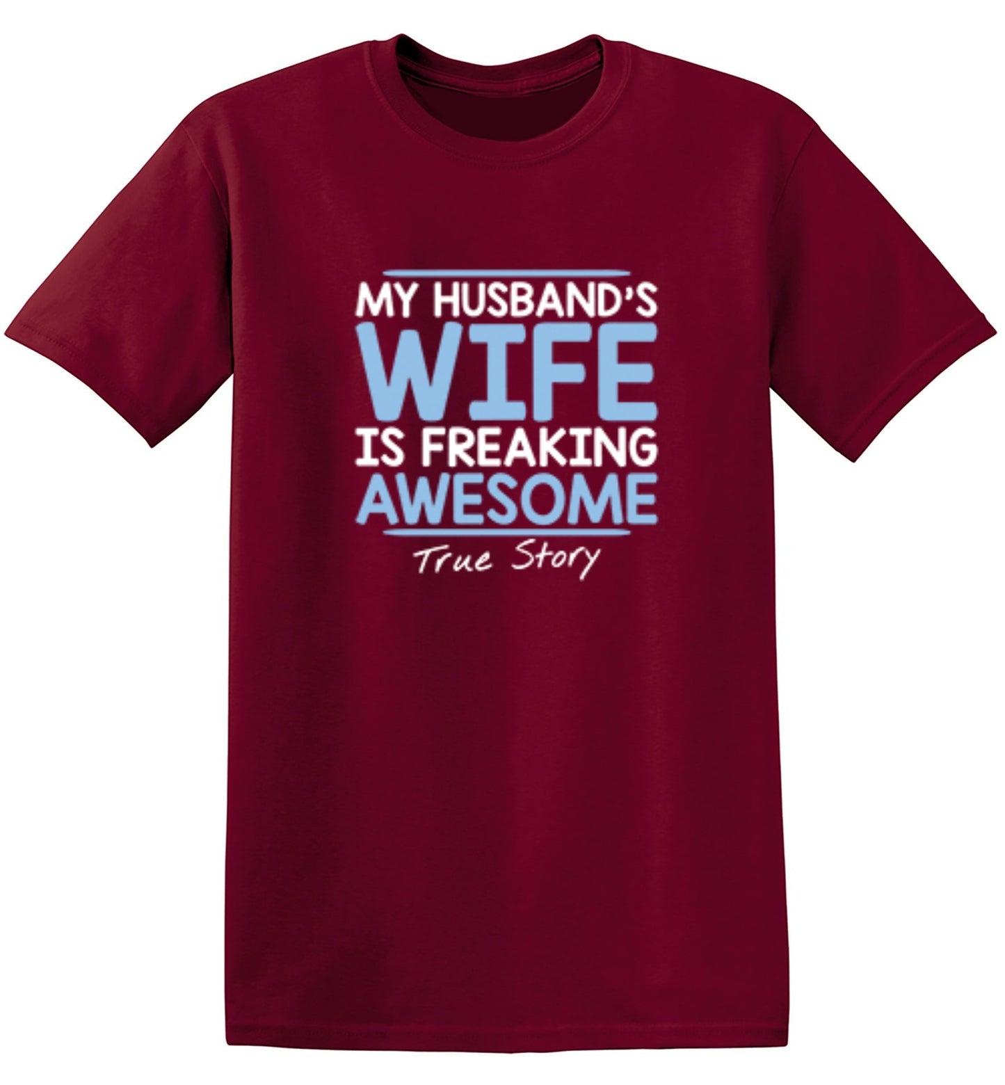 Funny T-Shirts design "My Husband's Wife Is Freaking Awesome True Story T-Shirt"